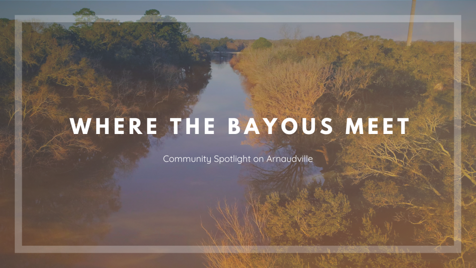 Where the Bayous Meet: Community Spotlight on Arnaudville