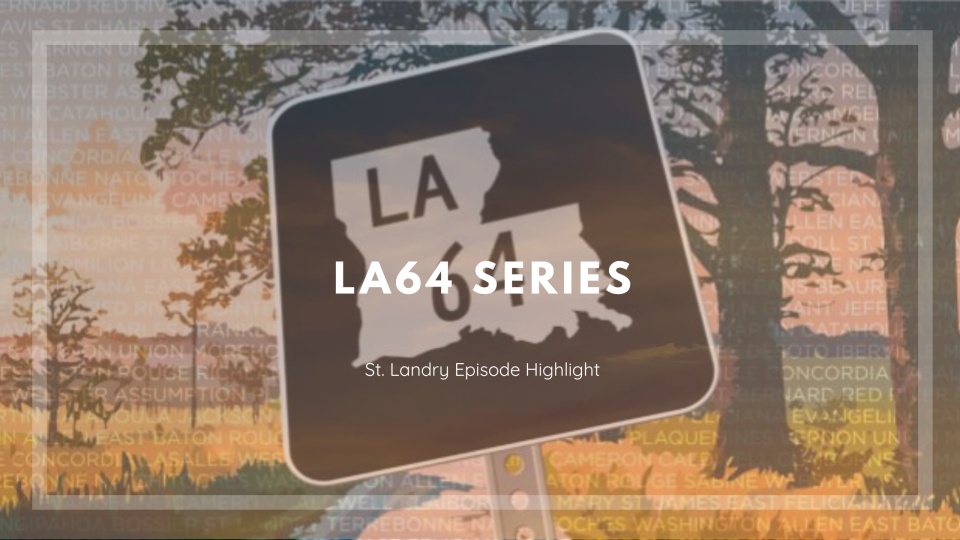 LA 64 Series: St. Landry Episode Highlight